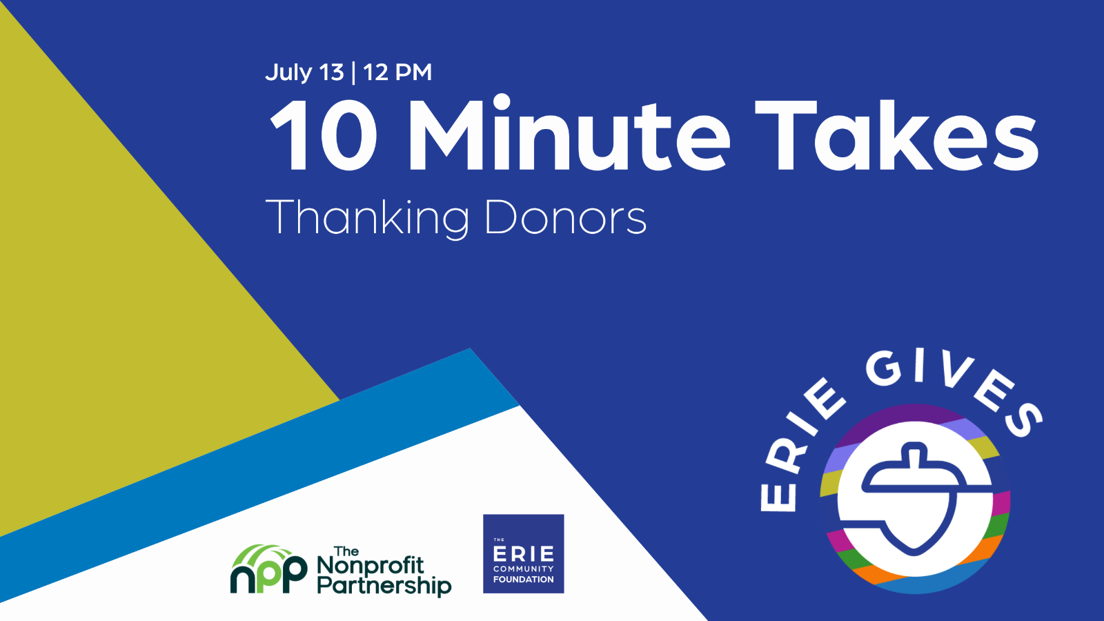 Promotional graphic for 10 Minute Takes: Thanking Donors on July 13 at 12 PM, featuring The Nonprofit Partnership and Erie Community Foundation logos, and the Erie Gives logo with a rainbow-colored acorn.