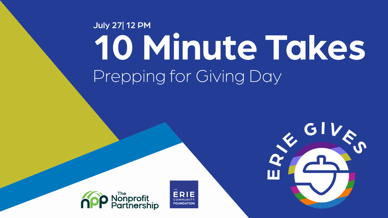 A promotional graphic for “10 Minute Takes: Prepping for Giving Day” on July 27 at 12 PM, featuring Erie Gives, The Nonprofit Partnership, and Erie Community Foundation logos on a blue background with green and white shapes.